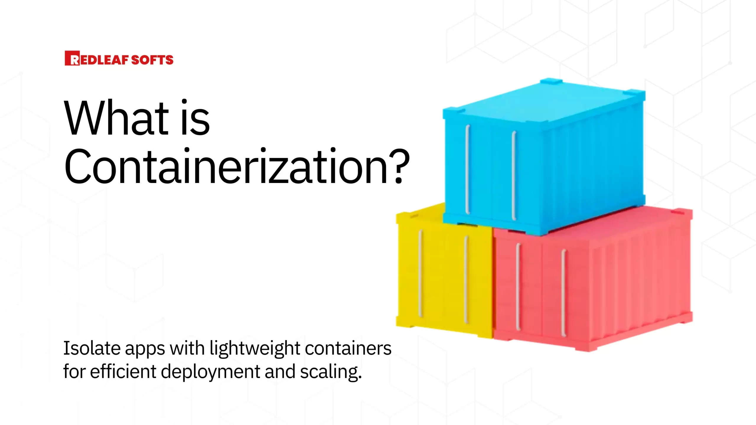 What Is Containerization? Pros And Cons | RedLeaf Softs